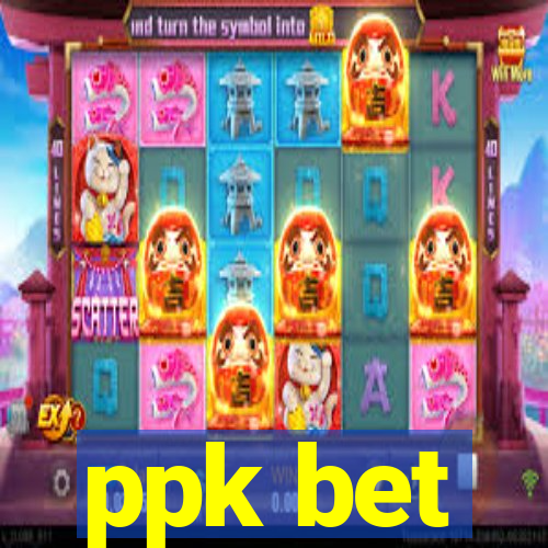 ppk bet